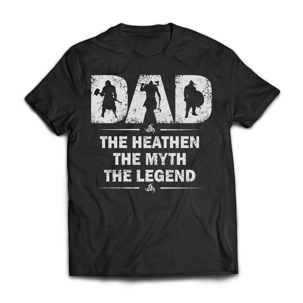 American made, Viking T-shirt, Dad the heathen the myth the legend