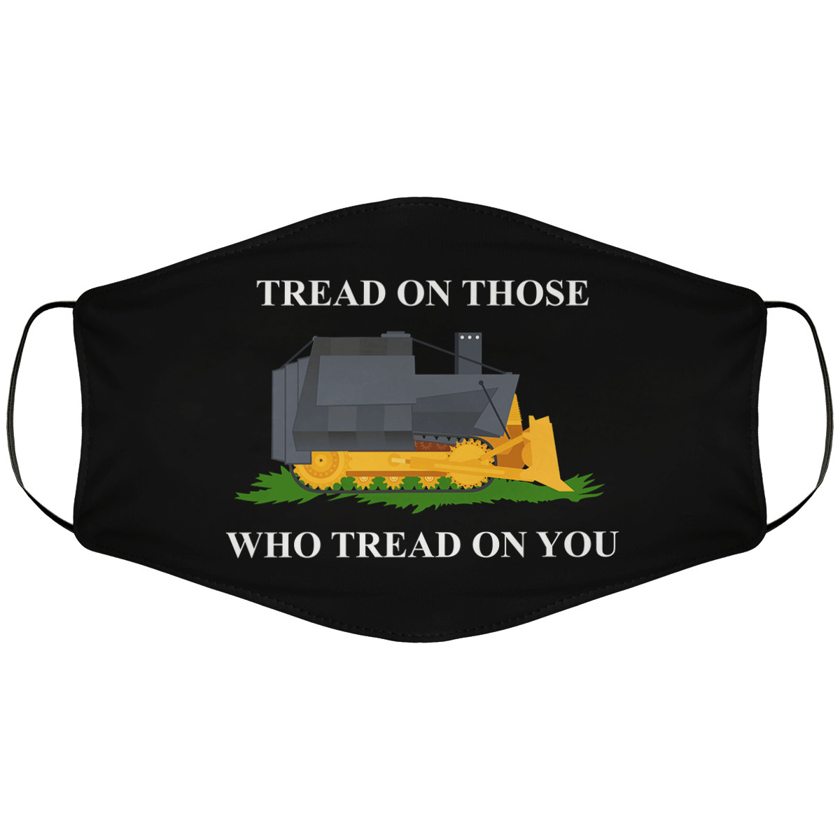Tread on Those Who Tread On You Face Cover